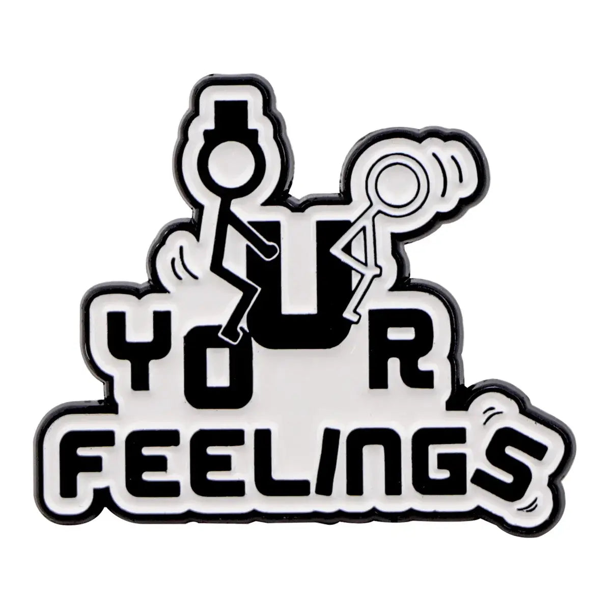 Your Feelings Enamel Pin Humorous Brooch Fashion Accessory 1