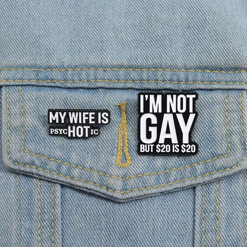 Caring Mental Health Enamel Pins I'm Not Gay My Wife Is Psychotic Brooches Fun Backpack Clothing Lapel Badge Jewelry Gift