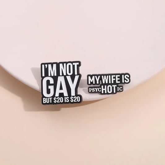 Caring Mental Health Enamel Pins I'm Not Gay My Wife Is Psychotic Brooches Fun Backpack Clothing Lapel Badge Jewelry Gift
