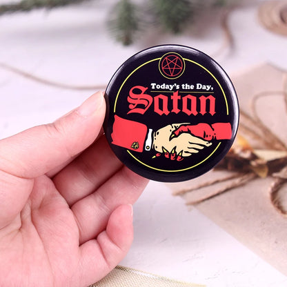 Today's The Day Satan Funny Brooch Pin Fashion Accessory 58mm Tinplate Badge