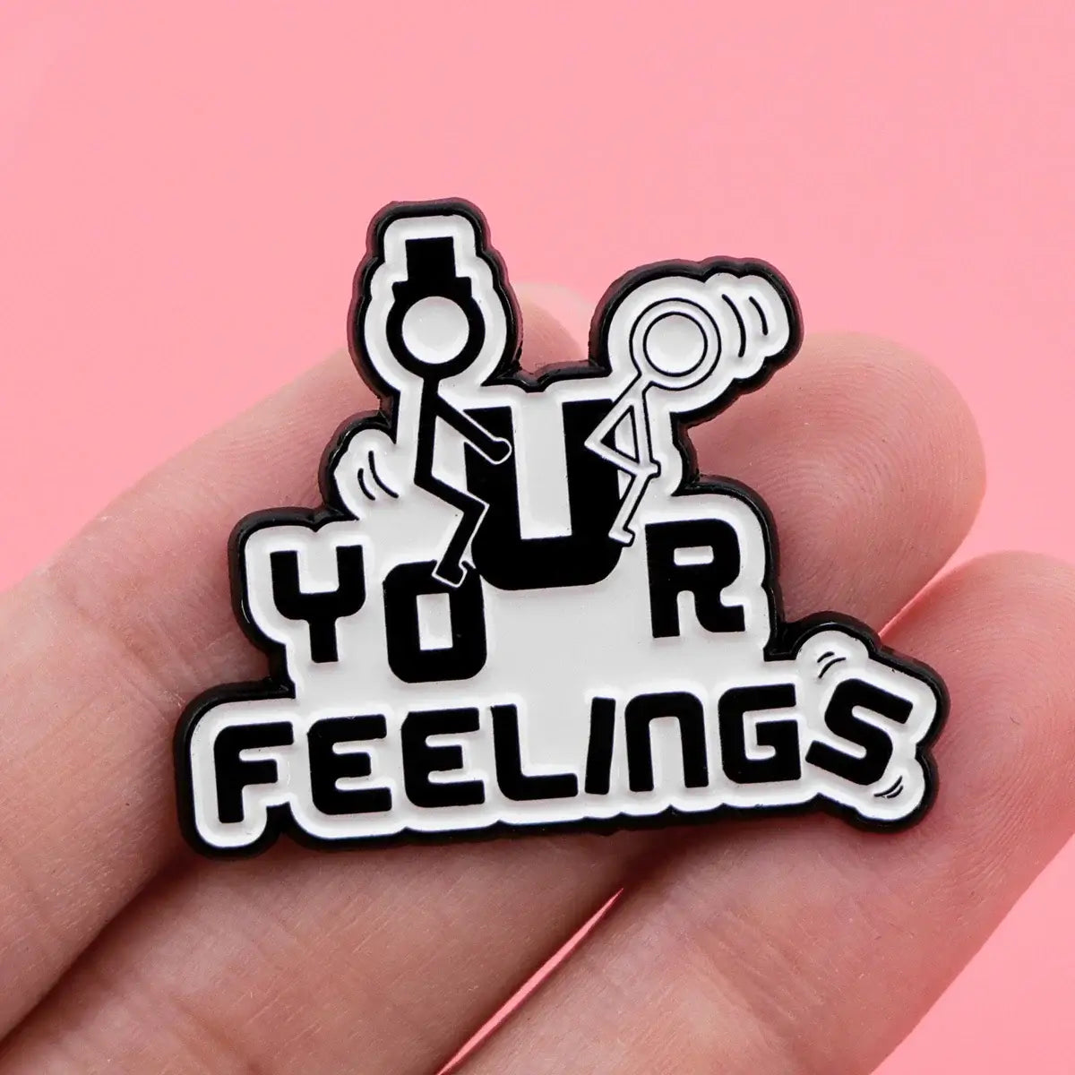 Your Feelings Enamel Pin Humorous Brooch Fashion Accessory
