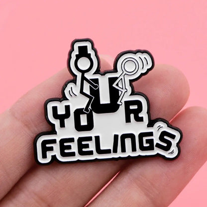Your Feelings Enamel Pin Humorous Brooch Fashion Accessory