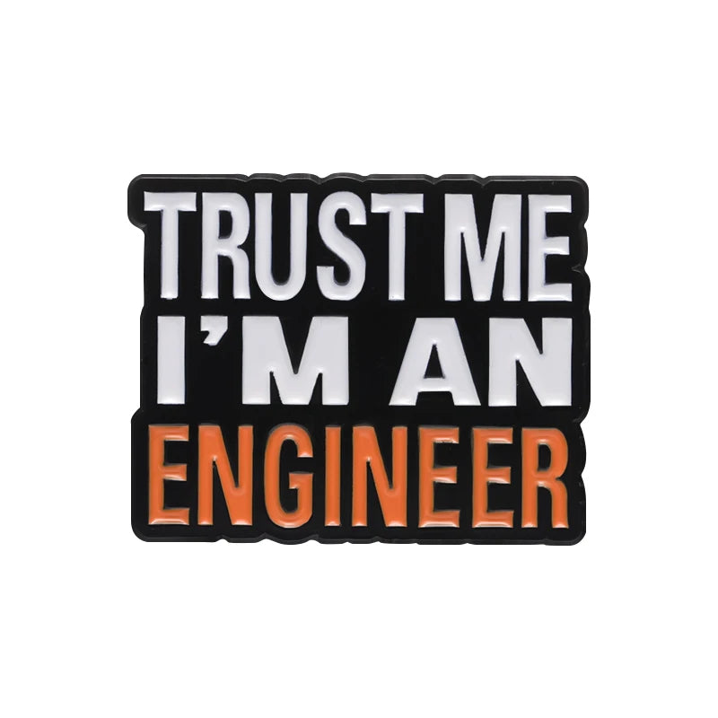 Trust Me I'm An Engineer Enamel Pins - Custom Brooches for Engineering Fans XZ9807