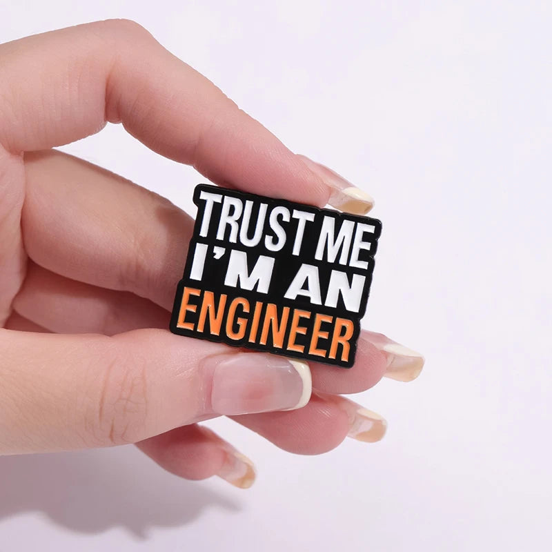 Trust Me I'm An Engineer Enamel Pins - Custom Brooches for Engineering Fans