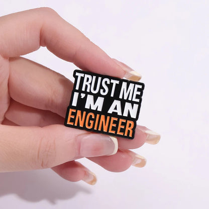 Trust Me I'm An Engineer Enamel Pins - Custom Brooches for Engineering Fans