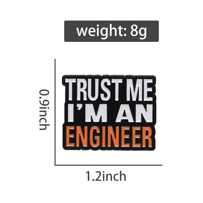 Trust Me I'm An Engineer Enamel Pins - Custom Brooches for Engineering Fans