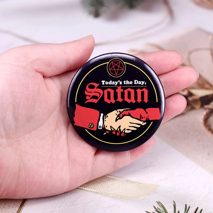 Today's The Day Satan Funny Brooch Pin Fashion Accessory 58mm Tinplate Badge