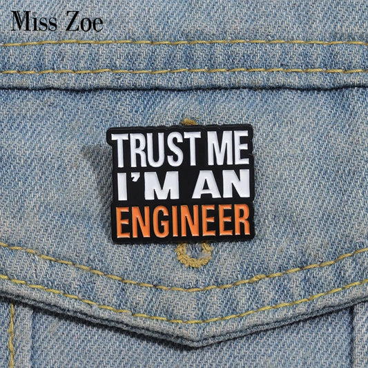 Trust Me I'm An Engineer Enamel Pins - Custom Brooches for Engineering Fans